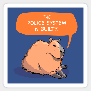 Capybara says The Police System is Guilty Sticker